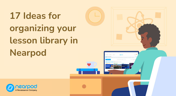 17 Ideas for organizing your lesson library in Nearpod (Blog image)